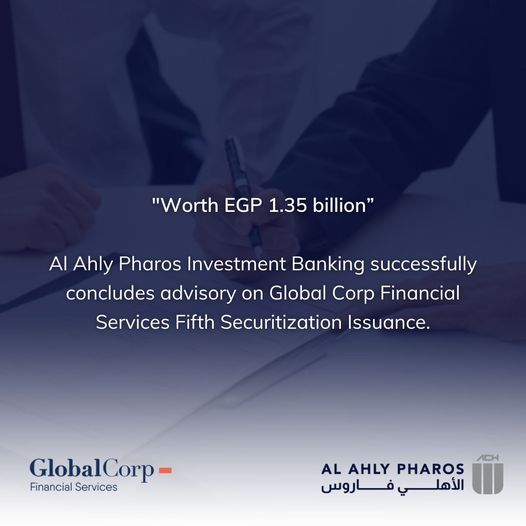 Al Ahly Pharos Investment Banking Successfully Concludes Advisory on Global Corp Financial Services Fifth Securitization Issuance (First Program) Worth EGP 1.35 billion.