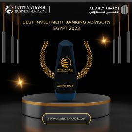 We are glad to announce that "Al Ahly Pharos" has been announced as a winner of Best Investment Banking Advisory Egypt 2023 by International Business Magazine.